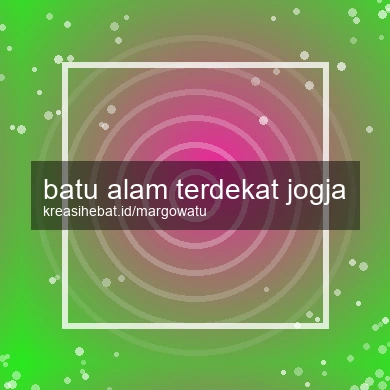 Batu Alam Terdekat Jogja