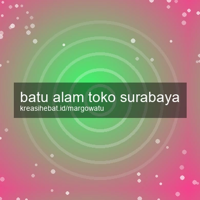Batu Alam Toko Surabaya