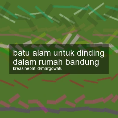 Batu Alam Untuk Dinding Dalam Rumah Bandung