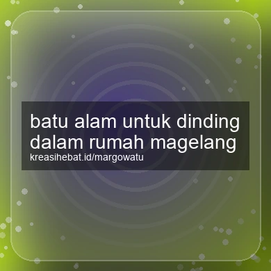 Batu Alam Untuk Dinding Dalam Rumah Magelang