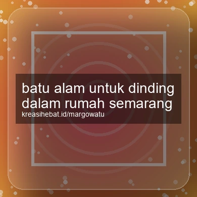 Batu Alam Untuk Dinding Dalam Rumah Semarang
