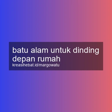 Batu Alam Untuk Dinding Depan Rumah