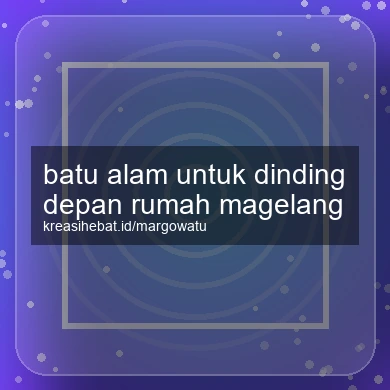 Batu Alam Untuk Dinding Depan Rumah Magelang