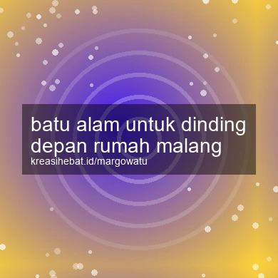 Batu Alam Untuk Dinding Depan Rumah Malang