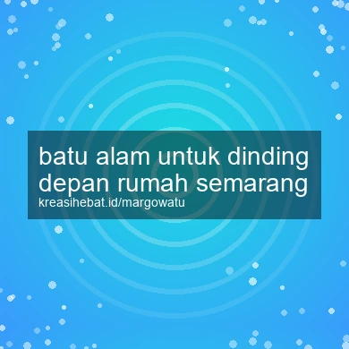 Batu Alam Untuk Dinding Depan Rumah Semarang