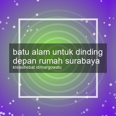 Batu Alam Untuk Dinding Depan Rumah Surabaya
