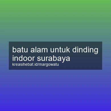 Batu Alam Untuk Dinding Indoor Surabaya