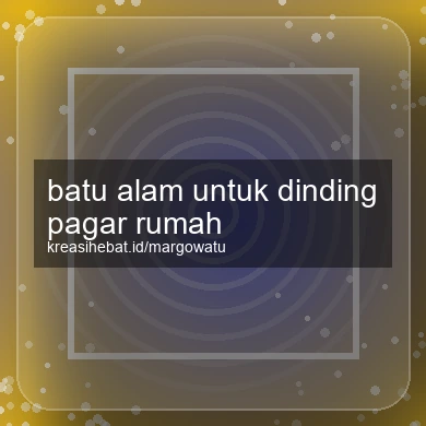 Batu Alam Untuk Dinding Pagar Rumah