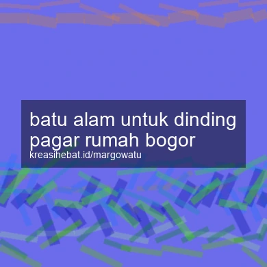Batu Alam Untuk Dinding Pagar Rumah Bogor