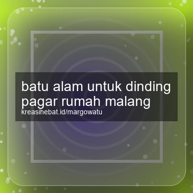 Batu Alam Untuk Dinding Pagar Rumah Malang