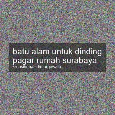 Batu Alam Untuk Dinding Pagar Rumah Surabaya