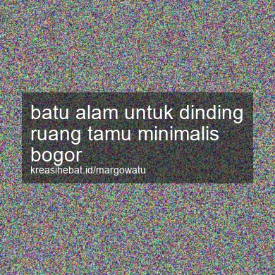Batu Alam Untuk Dinding Ruang Tamu Minimalis Bogor