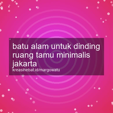 Batu Alam Untuk Dinding Ruang Tamu Minimalis Jakarta