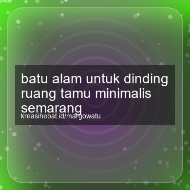 Batu Alam Untuk Dinding Ruang Tamu Minimalis Semarang