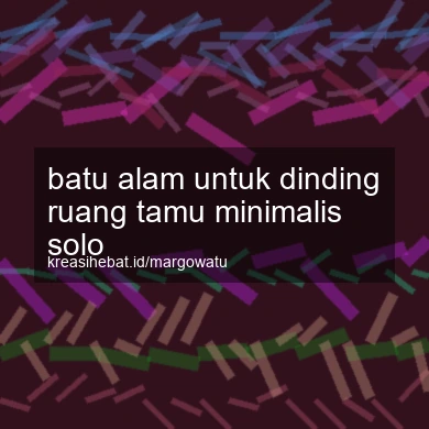 Batu Alam Untuk Dinding Ruang Tamu Minimalis Solo