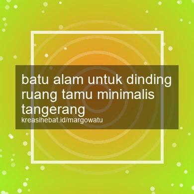 Batu Alam Untuk Dinding Ruang Tamu Minimalis Tangerang