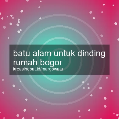 Batu Alam Untuk Dinding Rumah Bogor