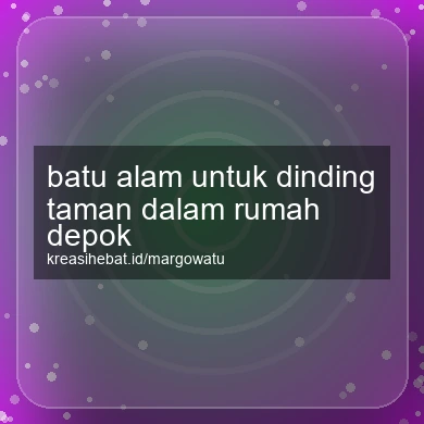 Batu Alam Untuk Dinding Taman Dalam Rumah Depok