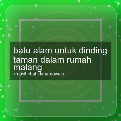 Batu Alam Untuk Dinding Taman Dalam Rumah Malang
