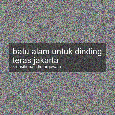 Batu Alam Untuk Dinding Teras Jakarta