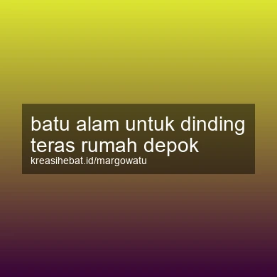 Batu Alam Untuk Dinding Teras Rumah Depok