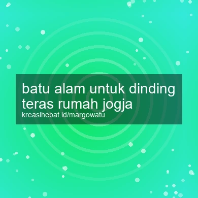 Batu Alam Untuk Dinding Teras Rumah Jogja