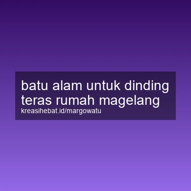 Batu Alam Untuk Dinding Teras Rumah Magelang