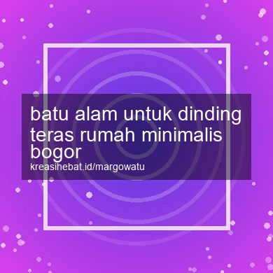 Batu Alam Untuk Dinding Teras Rumah Minimalis Bogor