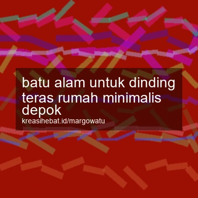 Batu Alam Untuk Dinding Teras Rumah Minimalis Depok