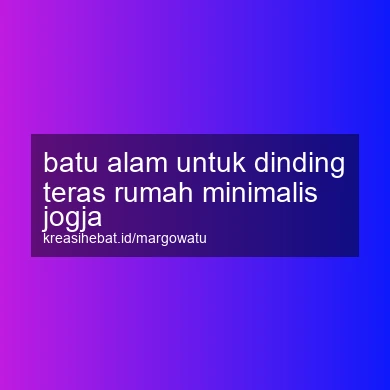 Batu Alam Untuk Dinding Teras Rumah Minimalis Jogja