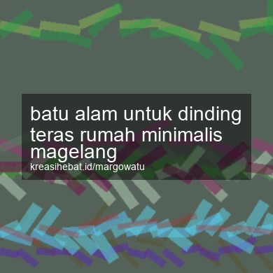 Batu Alam Untuk Dinding Teras Rumah Minimalis Magelang