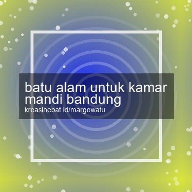 Batu Alam Untuk Kamar Mandi Bandung