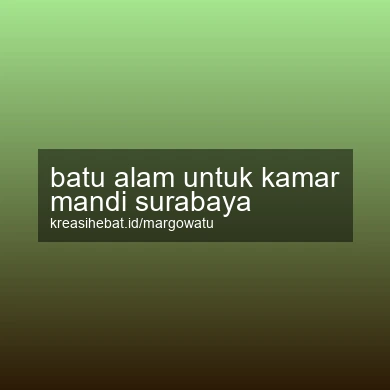 Batu Alam Untuk Kamar Mandi Surabaya