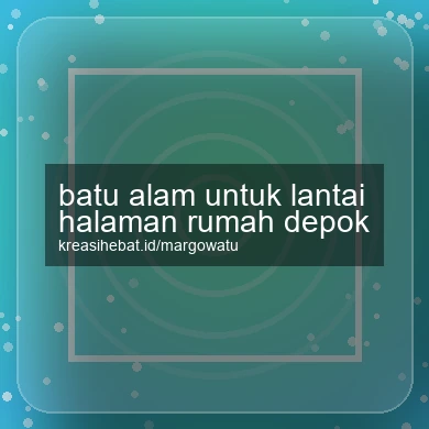 Batu Alam Untuk Lantai Halaman Rumah Depok