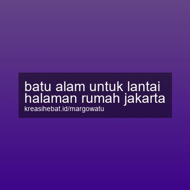 Batu Alam Untuk Lantai Halaman Rumah Jakarta