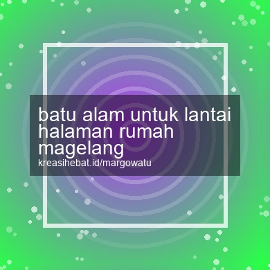 Batu Alam Untuk Lantai Halaman Rumah Magelang