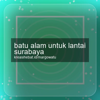 Batu Alam Untuk Lantai Surabaya