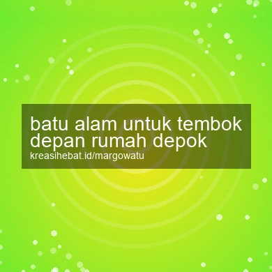 Batu Alam Untuk Tembok Depan Rumah Depok