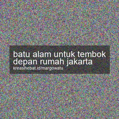 Batu Alam Untuk Tembok Depan Rumah Jakarta