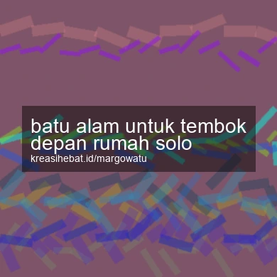 Batu Alam Untuk Tembok Depan Rumah Solo