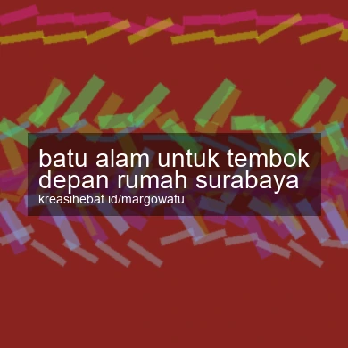 Batu Alam Untuk Tembok Depan Rumah Surabaya