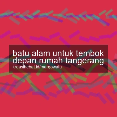 Batu Alam Untuk Tembok Depan Rumah Tangerang