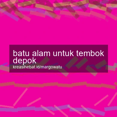 Batu Alam Untuk Tembok Depok
