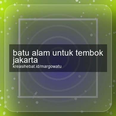 Batu Alam Untuk Tembok Jakarta