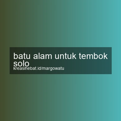 Batu Alam Untuk Tembok Solo
