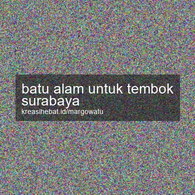 Batu Alam Untuk Tembok Surabaya