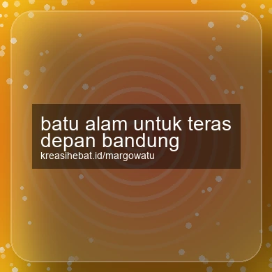 Batu Alam Untuk Teras Depan Bandung