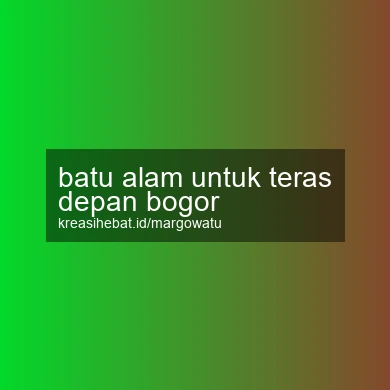 Batu Alam Untuk Teras Depan Bogor