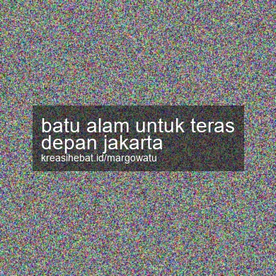 Batu Alam Untuk Teras Depan Jakarta