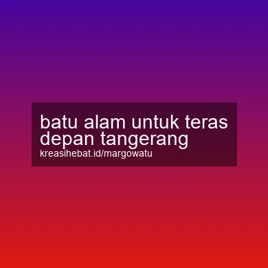 Batu Alam Untuk Teras Depan Tangerang